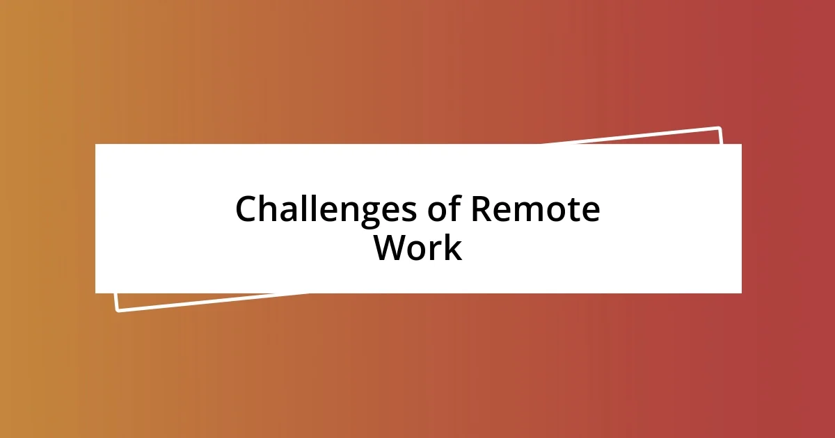 Challenges of Remote Work