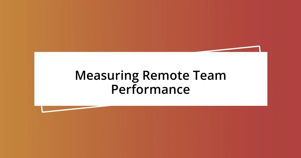 Measuring Remote Team Performance