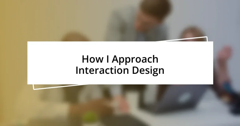 How I Approach Interaction Design