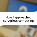 How I approached serverless computing