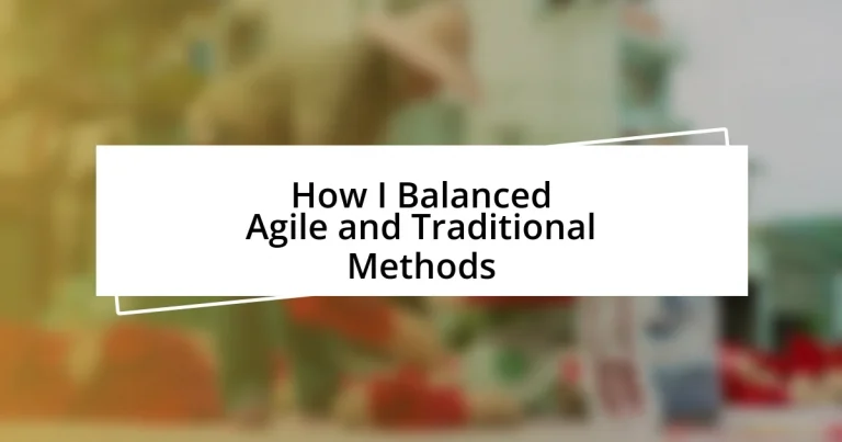 How I Balanced Agile and Traditional Methods