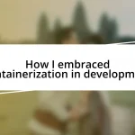 How I embraced containerization in development