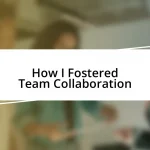 How I Fostered Team Collaboration