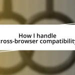 How I handle cross-browser compatibility