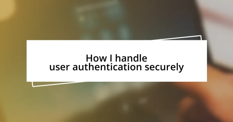 How I handle user authentication securely