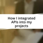 How I integrated APIs into my projects