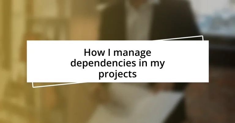 How I manage dependencies in my projects