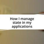 How I manage state in my applications