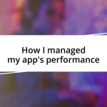 How I managed my app’s performance