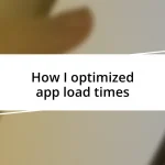 How I optimized app load times