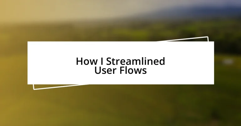 How I Streamlined User Flows