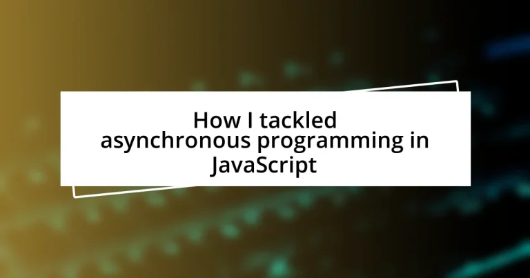 How I tackled asynchronous programming in JavaScript