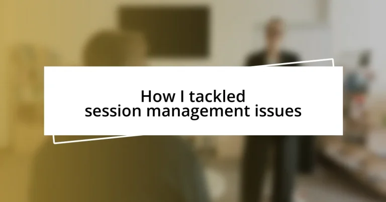 How I tackled session management issues