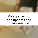 My approach to app updates and maintenance