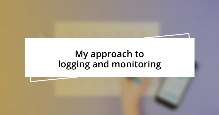 My approach to logging and monitoring