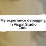 My experience debugging in Visual Studio Code