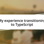 My experience transitioning to TypeScript