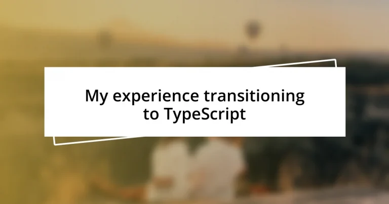 My experience transitioning to TypeScript