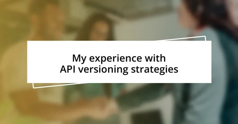 My experience with API versioning strategies