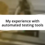 My experience with automated testing tools