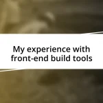 My experience with front-end build tools