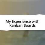 My Experience with Kanban Boards