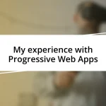 My experience with Progressive Web Apps