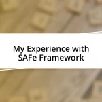 My Experience with SAFe Framework