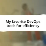 My favorite DevOps tools for efficiency