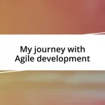 My journey with Agile development