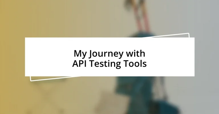 My Journey with API Testing Tools