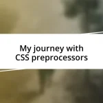 My journey with CSS preprocessors