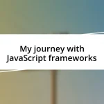 My journey with JavaScript frameworks