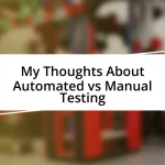 My Thoughts About Automated vs Manual Testing