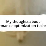 My thoughts about performance optimization techniques