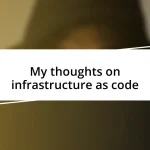 My thoughts on infrastructure as code