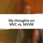 My thoughts on MVC vs. MVVM