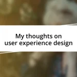 My thoughts on user experience design