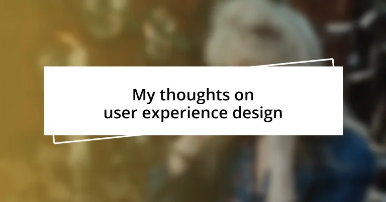 My thoughts on user experience design