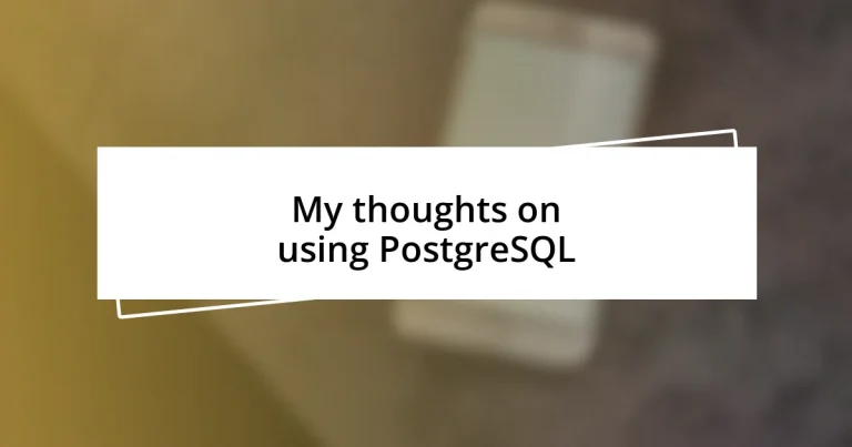 My thoughts on using PostgreSQL