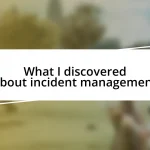 What I discovered about incident management