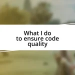 What I do to ensure code quality