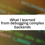 What I learned from debugging complex backends