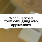 What I learned from debugging web applications