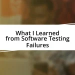 What I Learned from Software Testing Failures