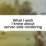 What I wish I knew about server-side rendering