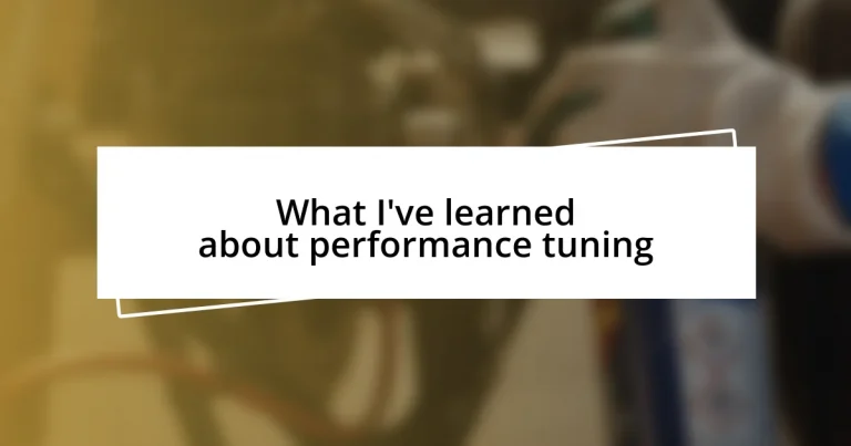 What I’ve learned about performance tuning