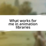 What works for me in animation libraries