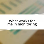 What works for me in monitoring