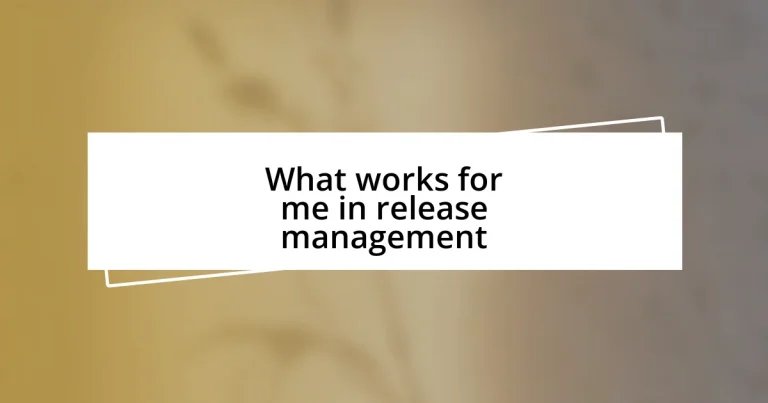 What works for me in release management